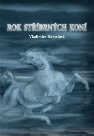 Kniha Rok stříbrných koní Vladimíra Hamalová