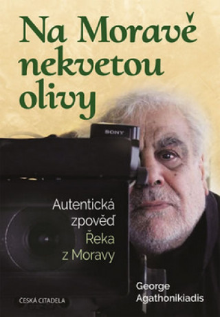 Kniha Na Moravě nekvetou olivy George Agathonikiadis