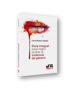 Könyv GUÍA INTEGRAL PARA MEJOR PROBAR LA VIOLENCIA DE GÈNERO LLUIS MUÑOZ SABATE
