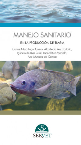 Книга MANEJO SANITARIO EN LA PRODUCCIÓN DE TILAPIA CARLOS A. IREGUI