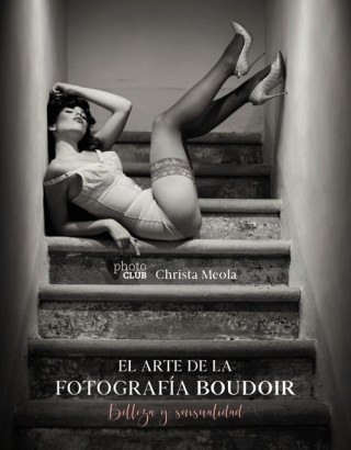 Kniha EL ARTE DE LA FOTOGRAFíA BOUDOIR CHRISTA MEOLA