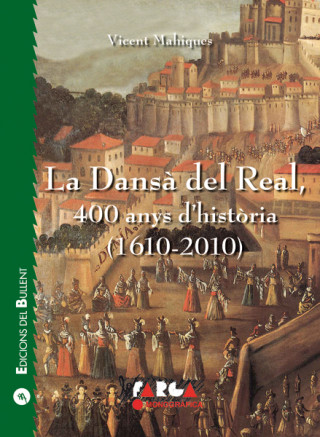 Kniha LA DANSA DEL REAL, 400 ANYS D'HISTORIA 1610-2010 VICENT MAHIQUES FORNES