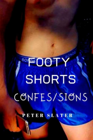 Knjiga Footy Shorts Confessions Peter Slater