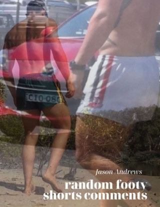Knjiga Random Footy Shorts Comments Jason Andres