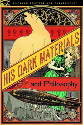 Kniha His Dark Materials and Philosophy Richard Greene