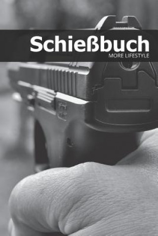 Carte Schießbuch: Schießtagebuch für Sportschützen und Behörden - für mehr als 1900 Einträge - Klein & Kompakt ca. A5 More Lifestyle