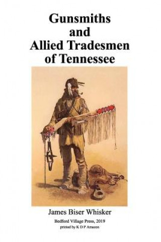 Carte Gunsmiths and Allied Tradesmen of Tennessee James Biser Whisker