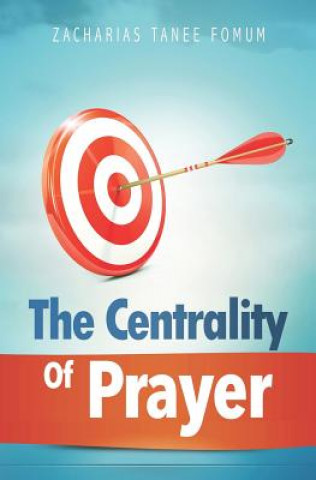 Knjiga The Centrality of Prayer Zacharias Tanee Fomum