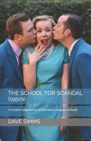 Книга The School for Scandal (1950s): A modern adaptation of Sheridan's classic comedy Richard Brinsley Sheridan