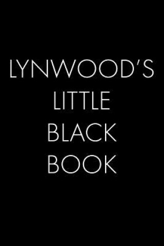 Kniha Lynwood's Little Black Book: The Perfect Dating Companion for a Handsome Man Named Lynwood. A secret place for names, phone numbers, and addresses. Wingman Publishing