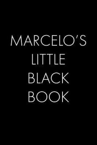 Kniha Marcelo's Little Black Book: The Perfect Dating Companion for a Handsome Man Named Marcelo. A secret place for names, phone numbers, and addresses. Wingman Publishing