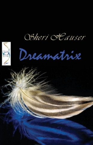 Книга Dreamatrix: Understanding Dreams as signs from God Sheri S Hauser