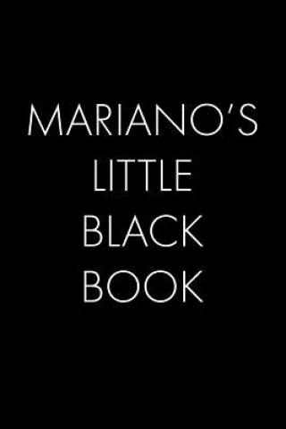 Kniha Mariano's Little Black Book: The Perfect Dating Companion for a Handsome Man Named Mariano. A secret place for names, phone numbers, and addresses. Wingman Publishing