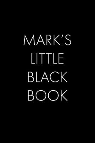 Knjiga Mark's Little Black Book: The Perfect Dating Companion for a Handsome Man Named Mark. A secret place for names, phone numbers, and addresses. Wingman Publishing