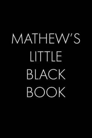 Carte Mathew's Little Black Book: The Perfect Dating Companion for a Handsome Man Named Mathew. A secret place for names, phone numbers, and addresses. Wingman Publishing