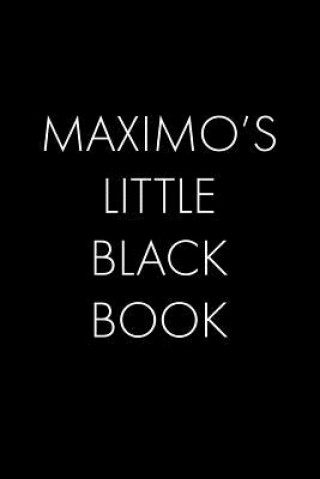 Könyv Maximo's Little Black Book: The Perfect Dating Companion for a Handsome Man Named Maximo. A secret place for names, phone numbers, and addresses. Wingman Publishing