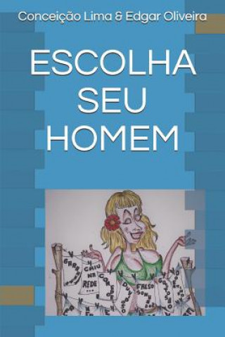 Kniha Escolha Seu Homem Edgar Rodrigues de Oliveira
