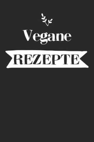 Carte Vegane Rezepte: A5 Rezeptbuch zum selberschreiben mit Platz für 100 Rezepte - Geschenk für Veganer Hobbyköche Partner Frauen Männer Mü Liddelbooks Rezepte &amp; Kochen