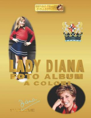 Könyv Lady Diana Foto Album a Colori: Diana Sergio Felleti