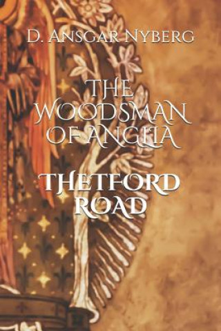 Livre The Woodsman of Anglia: Thetford Road D Ansgar Nyberg