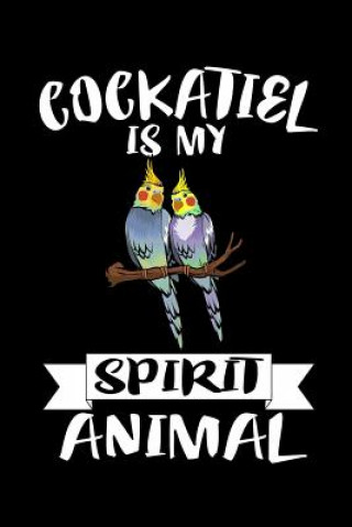 Książka Cockatiel Is My Spirit Animal: Animal Nature Collection Marko Marcus