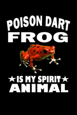 Książka Poison Dart Frog Is My Spirit Animal: Animal Nature Collection Marko Marcus