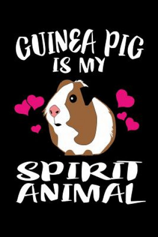 Knjiga Guinea Pig Is My Spirit Animal: Animal Nature Collection Marko Marcus