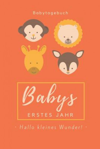 Kniha Babytagebuch Babys Erstes Jahr Hallo Kleines Wunder: A5 52 Wochen Kalender als Geschenk zur Geburt - Geschenkidee für werdene Mütter zur Schwangerscha Baby Bucher Kalender