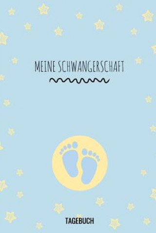 Könyv Meine Schwangerschaft Tagebuch: A5 Tagebuch mit schönen Sprüchen als Geschenk für Schwangere - Geschenkidee für werdene Mütter - Schwangerschafts-tage Schwangerschaft Tagebuch