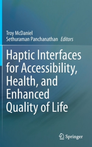 Knjiga Haptic Interfaces for Accessibility, Health, and Enhanced Quality of Life Troy McDaniel