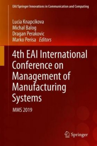 Kniha 4th EAI International Conference on Management of Manufacturing Systems Lucia Knapcikova