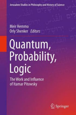 Book Quantum, Probability, Logic Meir Hemmo