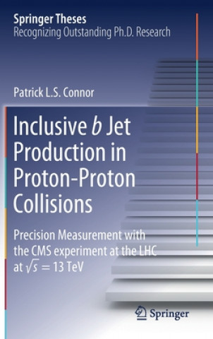 Knjiga Inclusive b Jet Production in Proton-Proton Collisions Patrick Connor