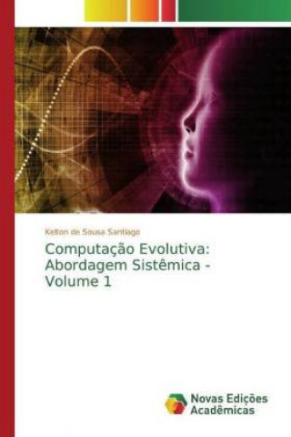 Knjiga Computação Evolutiva: Abordagem Sistêmica - Volume 1 Kelton de Sousa Santiago