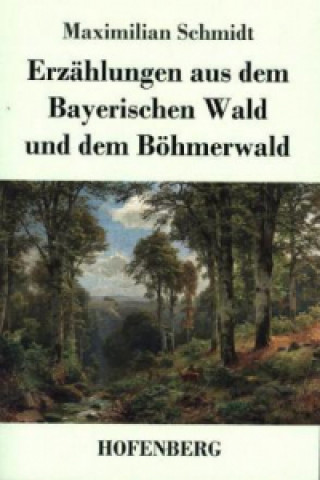 Книга Erzahlungen aus dem Bayerischen Wald und dem Boehmerwald 