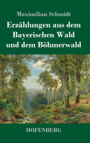 Carte Erzahlungen aus dem Bayerischen Wald und dem Boehmerwald 