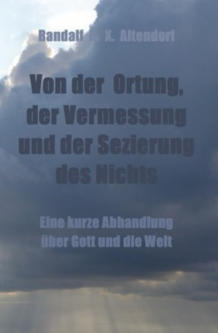 Kniha Von der Ortung, der Vermessung und der Sezierung des Nichts Randalf H. X. Altendorf