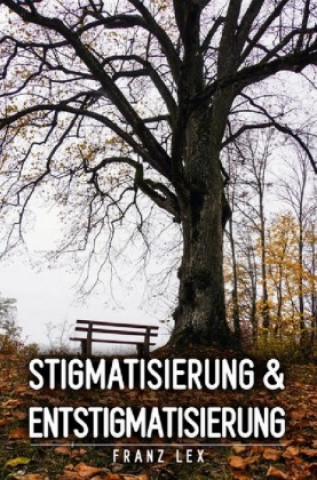 Kniha Stigmatisierung und Entstigmatisierung Franz Lex