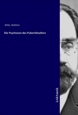 Knjiga Die Psychosen des Pubertätsalters Walther Wille