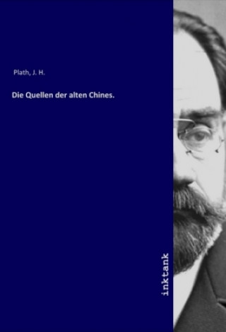 Knjiga Die Quellen der alten Chines. J. H. Plath