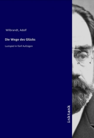 Könyv Die Wege des Glücks Adolf Wilbrandt