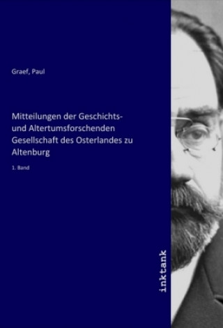 Carte Mitteilungen der Geschichts- und Altertumsforschenden Gesellschaft des Osterlandes zu Altenburg Paul Graef