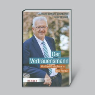 Kniha Der Vertrauensmann: Winfried Kretschmann - Das Porträt Peter Henkel