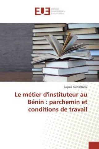 Knjiga Le métier d'instituteur au Bénin : parchemin et conditions de travail 