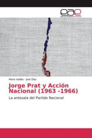 Knjiga Jorge Prat y Acción Nacional (1963 -1966) José Díaz