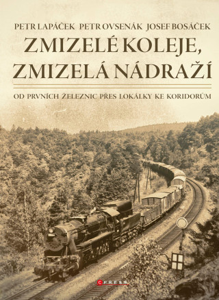 Kniha Zmizelé koleje, zmizelá nádraží Petr Lapáček