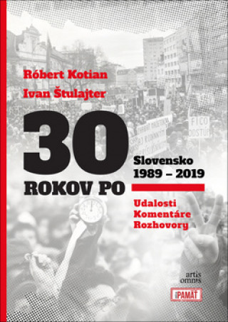 Kniha 30 rokov po Slovensko 1989 - 2019 Ivan Štulajter Róbert