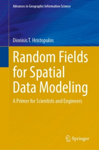 Knjiga Random Fields for Spatial Data Modeling Dionissios T. Hristopulos