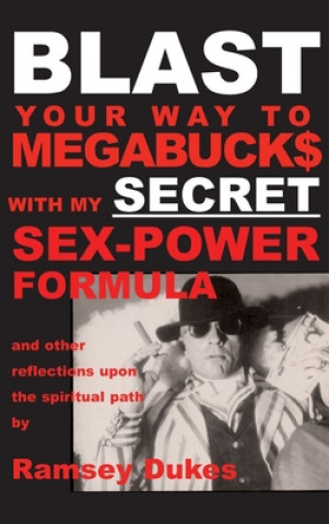 Könyv BLAST Your Way To Megabuck$ with my SECRET Sex-Power Formula 