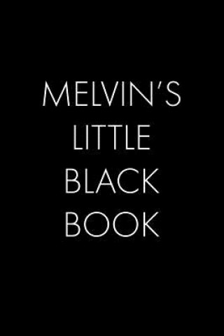 Carte Melvin's Little Black Book: The Perfect Dating Companion for a Handsome Man Named Melvin. A secret place for names, phone numbers, and addresses. Wingman Publishing